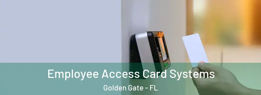 Employee Access Card Systems Golden Gate - FL